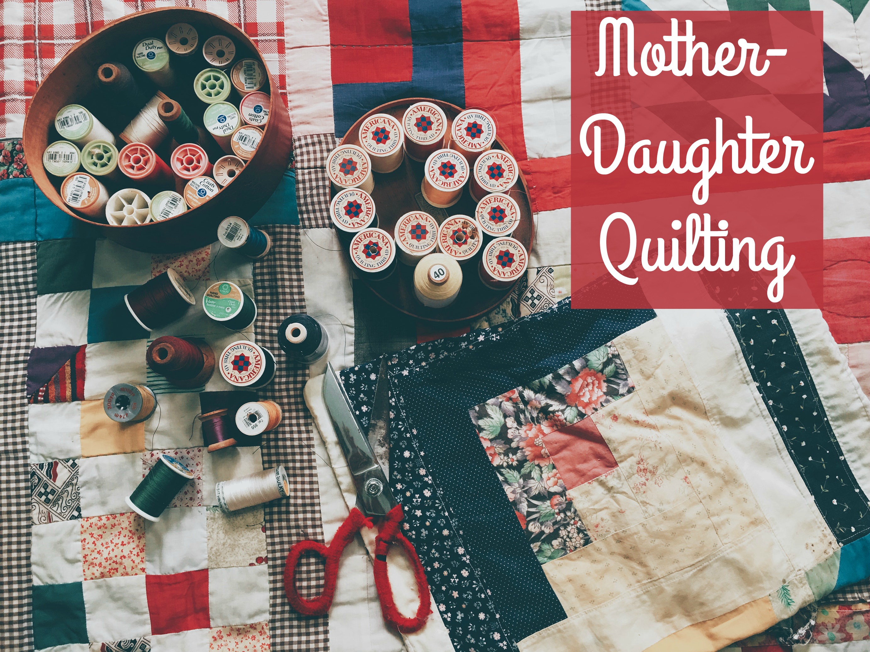 Mother-Daughter Quilts and Quilters