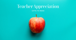 teacher appreciation DIY gift ideas