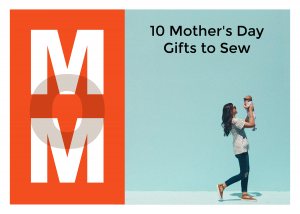 mother's day gifts to sew