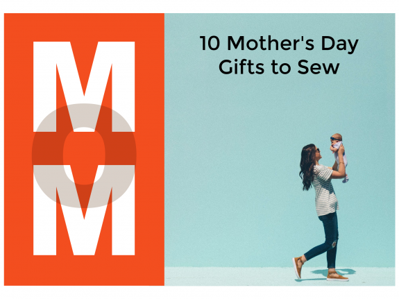 Ten Mother's Day Gifts to Sew - Fairfield World Blog