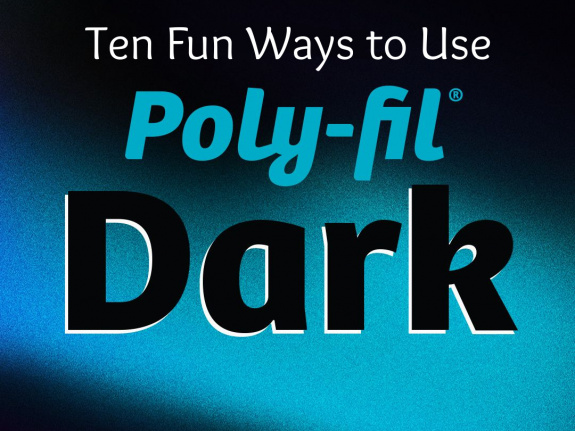 ten ways to use poly-fil dark