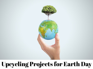 upcycling projects for earth day