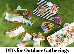 DIYs for outdoor gatherings