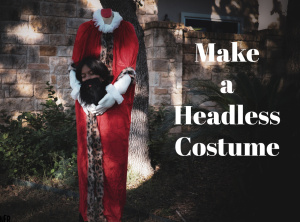 make a headless costume