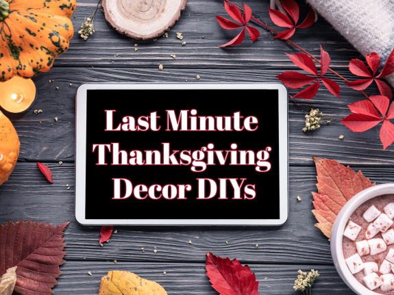 Last Minute Thanksgiving Decor DIYs