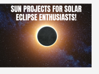 Sun Projects for Solar Eclipse Enthusiasts!