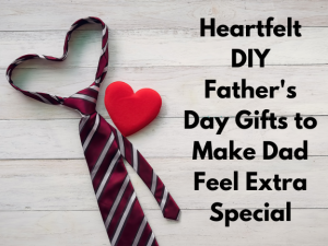 Heartfelt-DIY-Fathers-Day-Gifts-to-Make-Dad-Feel-Extra-Special