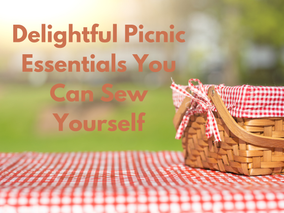 Delightful Picnic Essentials You Can Sew Yourself