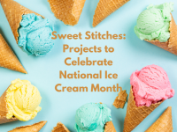 National Ice Cream Month Projects to Sew and Crochet