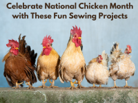 Celebrate National Chicken Month with These Fun Sewing Projects