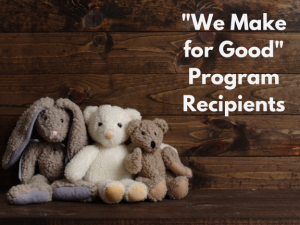 We Make for Good Program Recipients