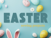 Easter Sewing Projects: 10 Free Patterns to Try