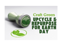 Craft Green: Upcycle and Repurpose for Earth Day