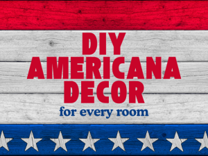 DIY Americana Decor for Every Room