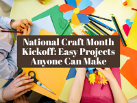 National Craft Month Kickoff: Easy Projects Anyone Can Make